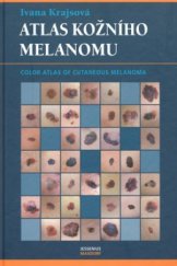 kniha Atlas kožního melanomu klinika, morfologie, stadium a prognóza = Color atlas of cutaneous melanoma : clinics, morphology, stage and prognosis, Maxdorf 2008