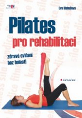 kniha Pilates pro rehabilitaci zdravé cvičení bez bolesti, Grada 2010