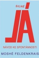 kniha Silné JÁ návod ke spontánnosti , Pragma 2014