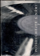kniha Poslouchejte s námi! Čtení o hudebních skladbách vydaných na československých dlouhohrajících deskách po roce 1952, Státní Hudební Vydavatelství 1961