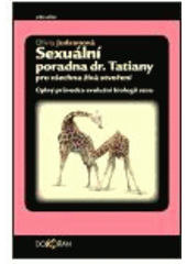 kniha Sexuální poradna dr. Tatiany pro všechna živá stvoření úplný průvodce evoluční biologií sexu, Dokořán 2003