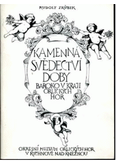 kniha Kamenná svědectví doby baroko v kraji Orlických hor, Okresní muzeum Orlických hor 1996