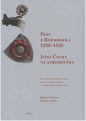 kniha Páni z Rožmberka 1250-1520 jižní Čechy ve středověku : kulturněhistorický obraz šlechtického dominia ve středověkých Čechách, Veduta - Bohumír Němec 2011