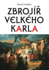 kniha Zbrojíř Velkého Karla historické krimi z doby vlády Karla Velikého, Akcent 2009