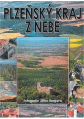 kniha Plzeňský kraj z nebe = The Pilsen Region from the skies = Region Pilsen vom Himmel, Starý most 2005