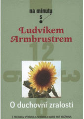 kniha O duchovní zralosti na minutu s Ludvíkem Armbrustrem, Karmelitánské nakladatelství 2008