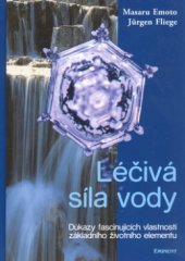 kniha Léčivá síla vody důkazy fascinujících vlastností základního životního elementu, Eminent 2005