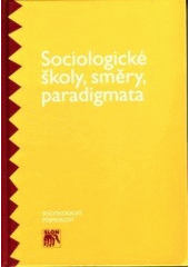 kniha Sociologické školy, směry, paradigmata, Sociologické nakladatelství 2000