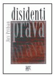kniha Disidenti práva o revolucích roku 1989, fikcích legality a soudobé verzi společenské smlouvy, Sociologické nakladatelství 2001