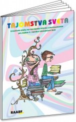 kniha Tajomstvá sveta Kreativné úlohy na rozvíjanie čítania s porozumením pre 4.ročník pre žiakov 4. ročníka základných škôl, Raabe 2016
