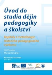 kniha Úvod do studia dějin pedagogiky a školství Kapitoly z metodologie historicko-pedagogického výzkumu , Masarykova univerzita 2014