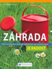 kniha Záhrada je radosť Krok za krokom k záhrade nenáročnej na starostlivosť, Svojtka 2009