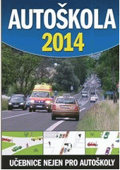 kniha Autoškola 2014 Učebnice nejen pro autoškoly, Ottovo nakladatelství 2014