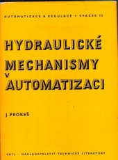 kniha Hydraulické mechanismy v automatizaci Určeno [též] posl. na strojních fakultách, SNTL 1973