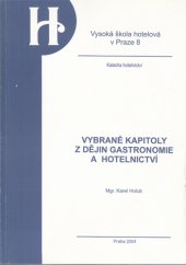 kniha Vybrané kapitoly z dějin gastronomie a hotelnictví, Vysoká škola hotelová v Praze 8 2004