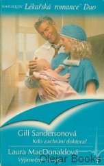 kniha Kdo zachrání doktora? Výjimečný chirurg, Harlequin 2005