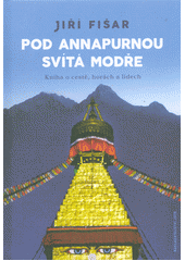 kniha Pod Annapurnou svítá modře kniha o cestě, horách a lidech, Jota 2018