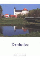 kniha Drnholec, Pro městys Drnholec vydala Muzejní a vlastivědná společnost v Brně 2011