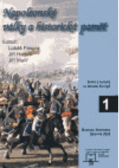 kniha Napoleonské války a historická paměť sborník příspěvků ze stejnojmenné konference konané ve dnech 21.-22. dubna 2005 v Brně, Matice moravská pro Výzkumné středisko pro dějiny střední Evropy: prameny, země, kultura a Muzeum Brněnska 2005