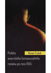 kniha Podoby amerického homosexuálního románu po roce 1945, Univerzita Palackého v Olomouci 2011