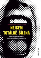 kniha Nejsem totálně šílená Aktivity pro zvládání hraniční poruchy osobnosti, Portál 2025