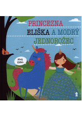 kniha Princezna Eliška a modrý jednorožec, Pikola 2019