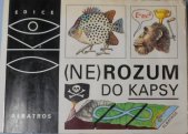 kniha (Ne)rozum do kapsy malá rozumologie, Albatros 2002