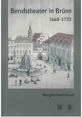 kniha Berufstheater in Brünn 1668-1733, Masarykova univerzita 2012