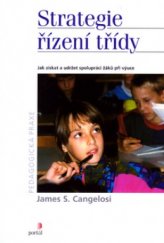 kniha Strategie řízení třídy jak získat a udržet spolupráci žáků při výuce, Portál 2006