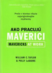 kniha Ako pracujú maverici Prečo v biznise víťazia najoriginálnejšie myšlenky, Eastone Books 2008