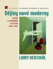 kniha Dějiny nové moderny 2 - Lomy vertikál Česká literatura v letech 1924–1934, Academia 2014