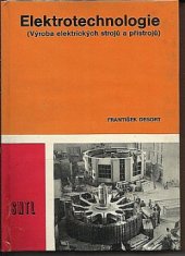 kniha Elektrotechnologie (výroba elektrických strojů a přístrojů) : učeb. text pro 4. roč. stř. prům. škol elektrotechn. stud. oboru Zařízení silnoproudé elektrotechniky, SNTL 1980