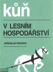 kniha Kůň v lesním hospodářství Příručka pro kočí režijních potahů, SZN 1990