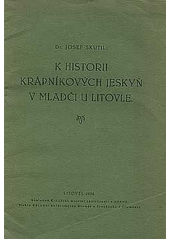kniha K historii krápníkových jeskyň v Mladči u Litovle, Krajinská musejní společnost 1936