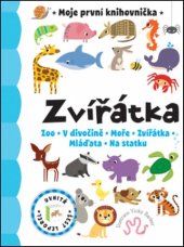 kniha Zvířátka Moje první knihovnička Zoo, V divočině, Moře, Zvířátka, Mláďata, Na statku, Svojtka 2015