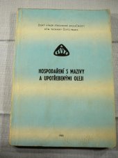 kniha Hospodaření s mazivy a upotřebenými oleji [sborník přednášek ze semináře, poř.] Čes. výborem strojnické společ. ČSVTS... [aj.], Praha, 1983, Dům techniky ČSVTS 1983