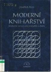 kniha Moderní knihařství Souborné zpracování poznatků z oboru, Knihař 1999