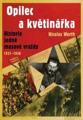 kniha Opilec a květinářka historie jedné masové vraždy (1937-1938), Rybka Publishers 2009