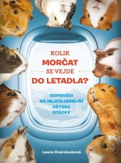 kniha Kolik morčat se vejde do letadla? Odpovědi na nejzáludnější dětské otázky, CPress 2018