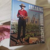 kniha Breaking through concrete Building an urban farm revival, University of California Press 2012