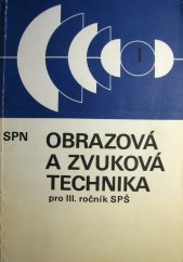 kniha Obrazová a zvuková technika pro třetí ročník SPŠ Učební text pro stud. obor elektronická a sdělovací zařízení, SPN 1987