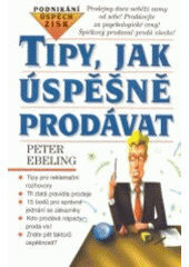 kniha Tipy, jak úspěšně prodávat, Ivo Železný 1996