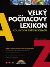 kniha Velký počítačový lexikon co je co ve světě počítačů, CPress 2009