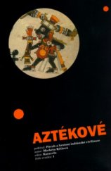 kniha Aztékové půvab a krutost indiánské civilizace, Aleš Skřivan ml. 2005