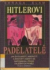 kniha Hitlerovi padělatelé jak švýcarští, američtí a židovští agenti SS napomáhali praní falešných peněz, Chvojkovo nakladatelství 2000