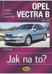 kniha Údržba a opravy automobilů Opel Vectra B zážehové motory ..., vznětové motory ..., Kopp 2008