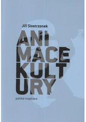 kniha Animace kultury (polské inspirace), Slezská univerzita v Opavě, Filozoficko-přírodovědecká fakulta, Institut tvůrčí fotografie 2009