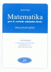 kniha Matematika pro 2. ročník základní školy pracovní sešit : 1400 příkladů k opakování a procvičování základního učiva během školního roku, Pavel Dolejší 2001