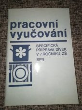 kniha Pracovní vyučování Specifická příprava dívek v 7. roč. ZŠ, SPN 1990