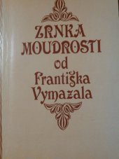 kniha Zrnka moudrosti od Františka Vymazala, Sdružení Facultas moraviensis straecorum 1993